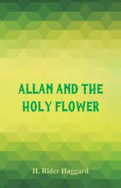 Cover for H. Rider Haggard · Allan and the Holy Flower (Paperback Book) (2017)