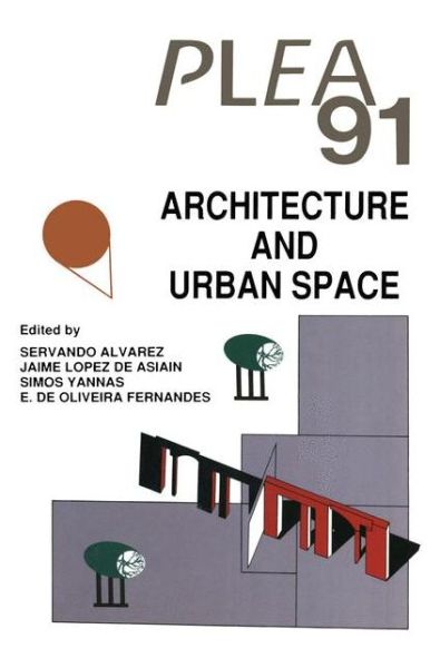 Architecture and Urban Space: Proceedings of the Ninth International PLEA Conference, Seville, Spain, September 24–27, 1991 (Taschenbuch) [Softcover reprint of the original 1st ed. 1991 edition] (2013)