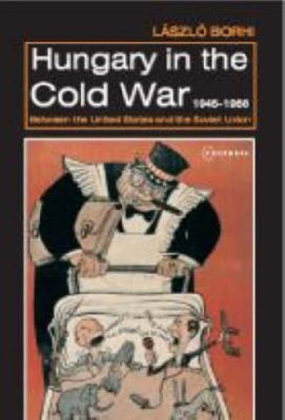 Cover for Laszlo Borhi · Hungary in the Cold War (Hardcover Book) (2004)