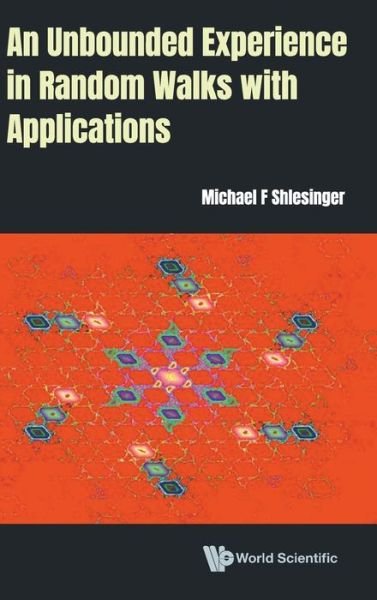 Cover for Shlesinger, Michael F (Office Of Naval Research, Usa) · Unbounded Experience In Random Walks With Applications, An (Gebundenes Buch) (2021)