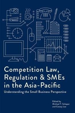Cover for Competition Law, Regulation and SMEs in the Asia-Pacific: Understanding the Small Business Perspective (PIC243) (Paperback Book) (2016)