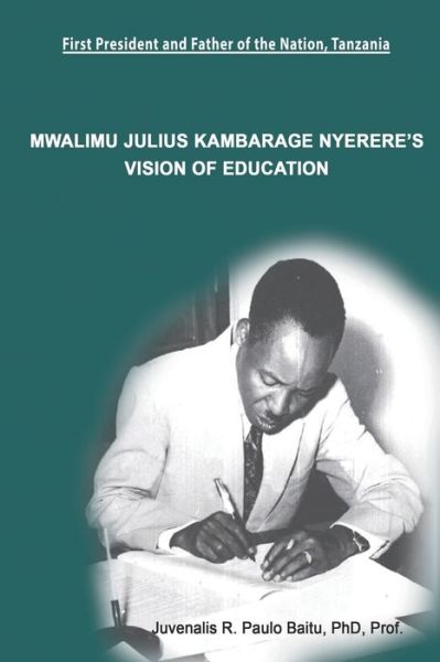 Cover for Juvenalis Rwelamira Paulo · Mwalimu Julius Kambarage Nyerere's Vision of Education (Paperback Book) (2019)