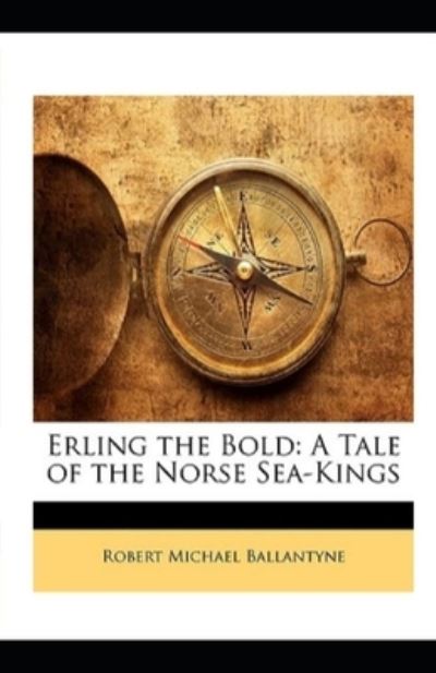 Erling the Bold Illustrated - Robert Michael Ballantyne - Books - Independently Published - 9798422418800 - February 24, 2022