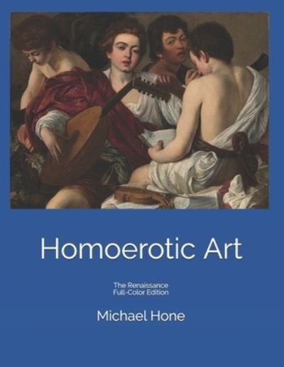 Cover for Michael Hone · Homoerotic Art: The Renaissance Full-Color Edition (Paperback Bog) (2021)