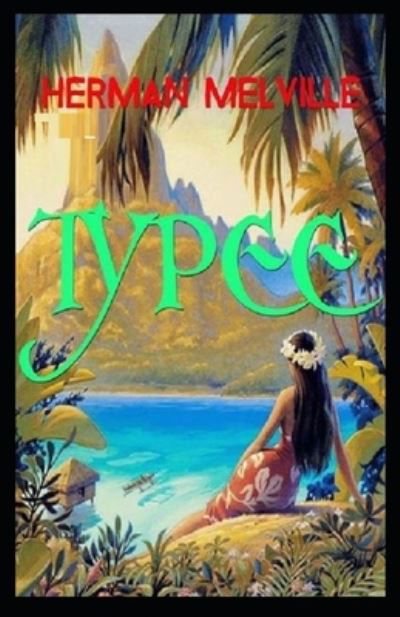 Typee: Illustrated Edition - Herman Melville - Libros - Independently Published - 9798462021800 - 23 de agosto de 2021