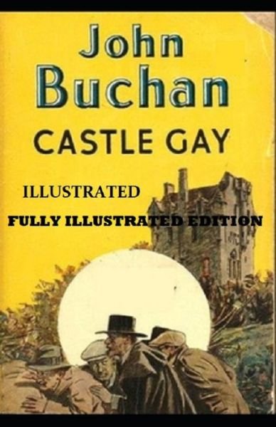 Cover for John Buchan · Castle Gay By John Buchan (Paperback Book) [Fully Illustrated edition] (2021)