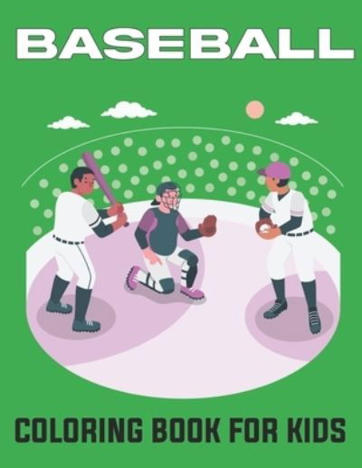 Cover for Baniel Dandy Press · Baseball Coloring Book for Kids: A Fun Coloring Book for boys and girls, Preschool, Kindergarten Ages 5 and up. Vol-1 (Paperback Book) (2021)