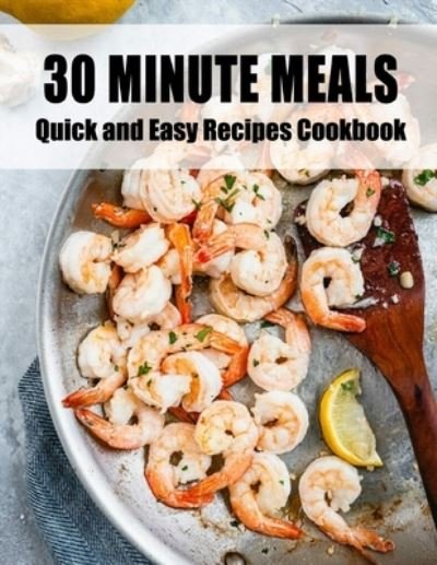 Cover for Daniel Jones · 30 Minute Meals: Quick and Easy Recipes Cookbook (Pocketbok) (2021)