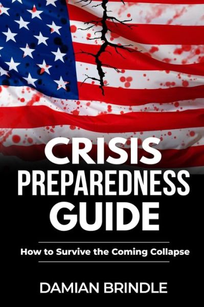 Cover for Damian Brindle · Crisis Preparedness Guide: How to Survive the Coming Collapse (Paperback Book) (2021)