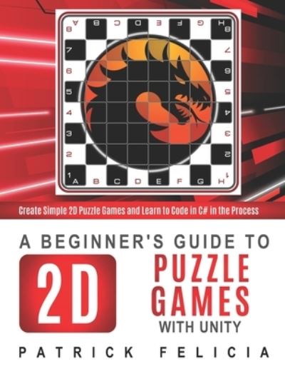 Cover for Patrick Felicia · A Beginner's Guide to 2D Puzzle Games with Unity (Paperback Book) (2020)