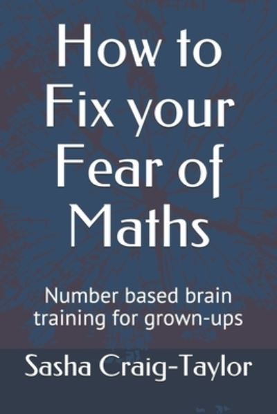 Cover for Sasha Craig-taylor · How to Fix Your Fear of Maths (Paperback Book) (2021)