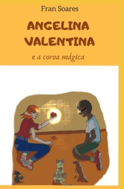 Cover for Fran Soares · Angelina Valentina e a coroa magica (Paperback Book) (2020)