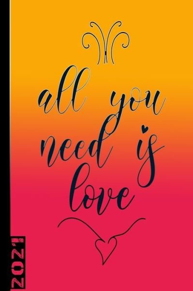 All You Need Is Love 2021 - Gdimido Art - Kirjat - Independently Published - 9798603873800 - perjantai 24. tammikuuta 2020