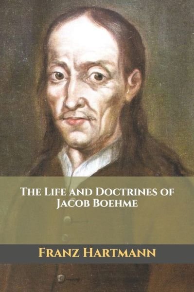 Cover for Franz Hartmann · The Life and Doctrines of Jacob Boehme - Triamazikamno Editions (Paperback Book) (2020)