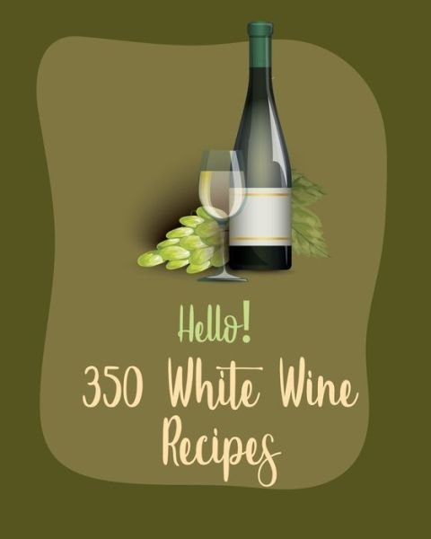 Cover for MS Ingredient · Hello! 350 White Wine Recipes (Paperback Bog) (2020)