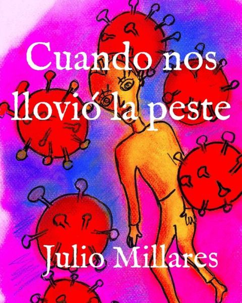 Cover for Julio Millares · Cuando nos llovio la peste (Pocketbok) (2020)