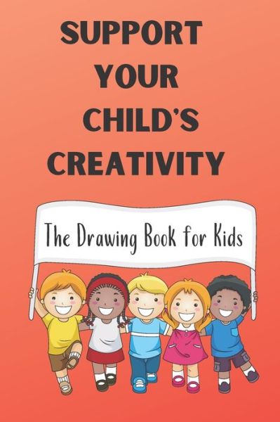 Cover for Koven Arts · Support Your Child's Creativity (Paperback Book) (2020)