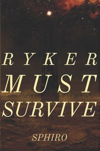 Cover for Sphiro · Ryker Must Survive (Paperback Bog) (2020)