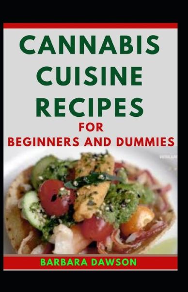 Cover for Barbara Dawson · Cannabis Cuisine Recipes For Beginners And Dummies (Paperback Book) (2020)