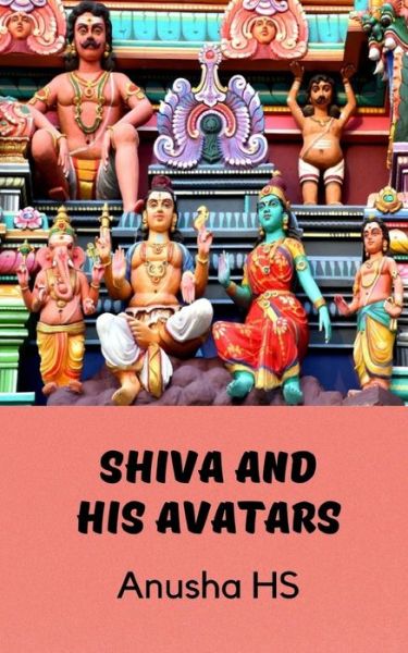 Cover for Anusha Hs · Shiva and his avatars (Paperback Book) (2020)