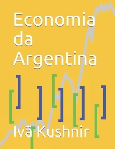 Cover for IVa Kushnir · Economia da Argentina (Paperback Book) (2021)