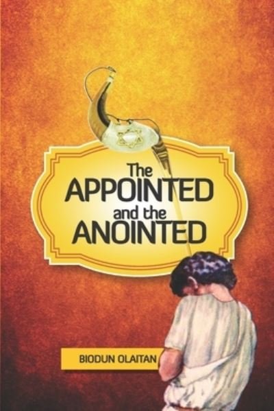 Cover for Biodun Olaitan · The Appointed and the Anointed (Paperback Book) (2021)