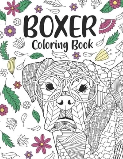 Cover for Paperland Publishing · Boxer Coloring Book: A Cute Adult Coloring Books for Boxer Owner, Best Gift for Boxer Lovers (Paperback Bog) (2021)