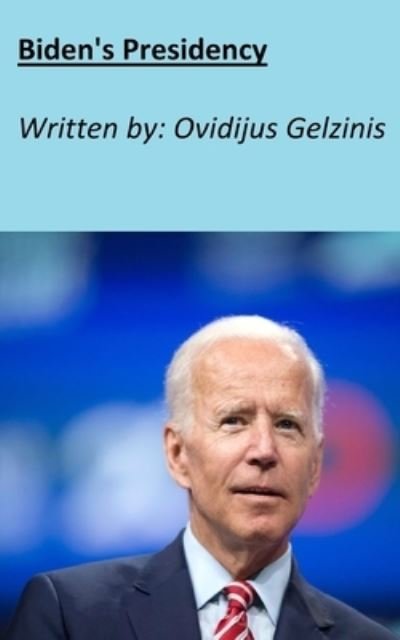 Cover for Ovidijus Gelzinis · Biden's Presidency (Paperback Book) (2021)
