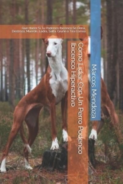 Cover for Marcos Mendoza · Como Lidiar Con Un Perro Podenco Ibicenco Hiperactivo (Taschenbuch) (2021)