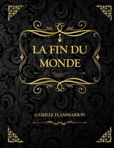 La fin du monde - Camille Flammarion - Books - Independently Published - 9798713060800 - February 23, 2021