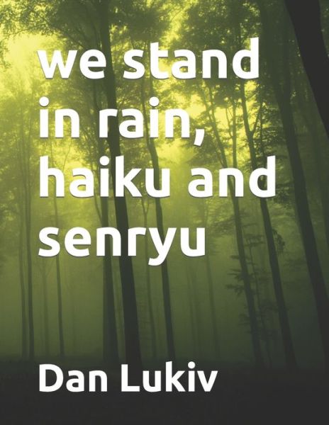 Cover for Dan Lukiv · We Stand in Rain, Haiku and Senryu (Paperback Book) (2021)