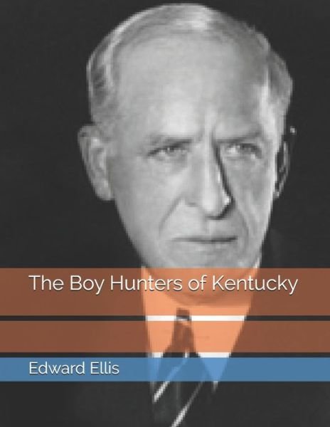 Cover for Edward Sylvester Ellis · The Boy Hunters of Kentucky (Paperback Book) (2021)