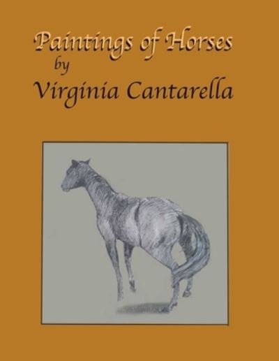 Paintings of Horses - Virginia Cantarella - Kirjat - Independently Published - 9798738555800 - torstai 15. huhtikuuta 2021