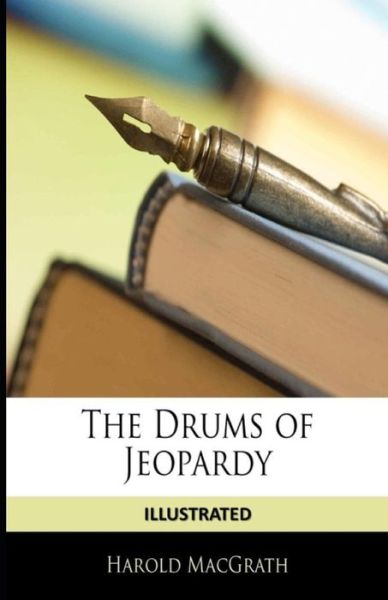 Cover for Harold Macgrath · The Drums of Jeopardy Illustrated (Paperback Book) (2021)