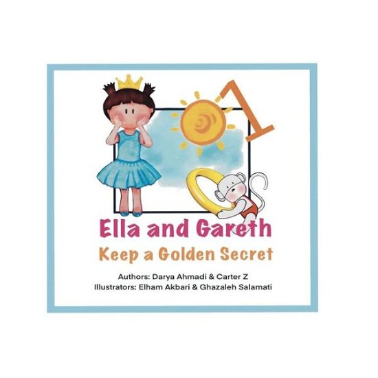 Cover for Darya Ahmadi · Ella and Gareth Keep a Golden secret: Teach kids gratitude, Illustrated - Ella and Gareth Stories (Pocketbok) (2021)