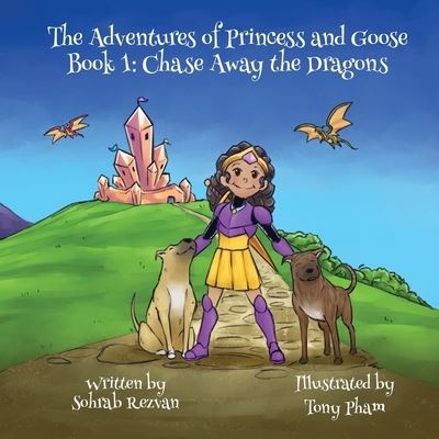 Cover for Sohrab Rezvan · The Adventures of Princess and Goose Book 1: Chase Away the Dragons - The Adventures of Princess and Goose (Paperback Book) (2022)