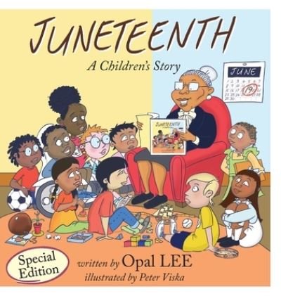 Cover for Opal Lee · Juneteenth: A Children's Story Special Edition (Hardcover Book) [3rd Special edition] (2022)
