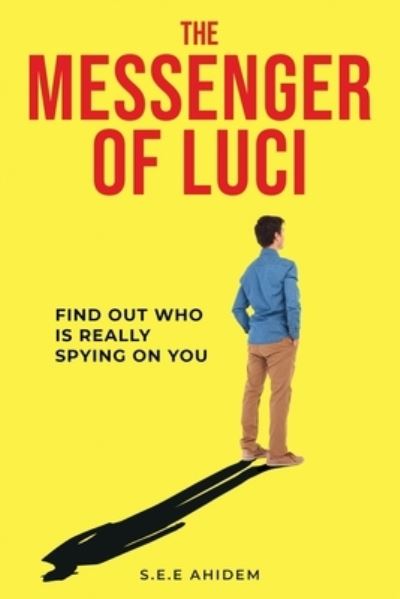 Cover for S E E Ahidem · The Messenger of Luci: Find out who is really spying on you (Paperback Book) (2022)