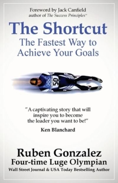 Cover for Ruben Gonzalez · The Shortcut: The Fastest Way to Achieve Your Goals (Paperback Bog) (2022)
