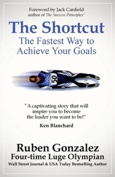 The Shortcut: The Fastest Way to Achieve Your Goals - Ruben Gonzalez - Bøger - Olympia Press Ltd. - 9798986518800 - 20. august 2022