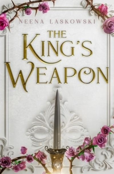 Cover for Neena Laskowski · King's Weapon (Bog) (2023)