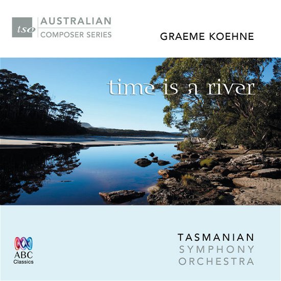 Graeme Koehne: Time is a River - Tasmanian Symphony Orchestra - Musik - ABC CLASSICS - 0028948114801 - 6. februar 2015