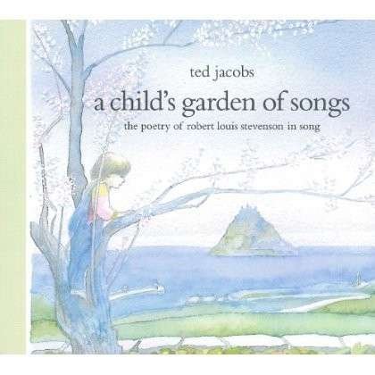 A Child's Garden of Songs - Ted Jacobs - Musiikki - CLAY PASTE - 0705105032801 - perjantai 4. tammikuuta 2019