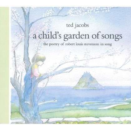 A Child's Garden of Songs - Ted Jacobs - Musik - CLAY PASTE - 0705105032801 - 4. januar 2019