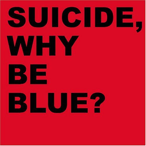 Suicide · Why Be Blue? (CD) (2005)