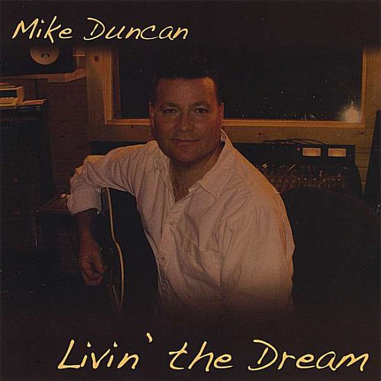Cover for Mike Duncan · Livin' the Dream (CD) (2008)