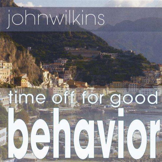 Cover for John Wilkins · Time off for Good Behavior (CD) (2010)