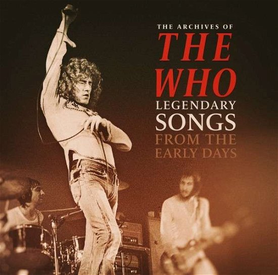 The Archives of / Legendary Songs from the Early Days - The Who - Musiikki - LASER MEDIA - 5562876420801 - perjantai 5. kesäkuuta 2020