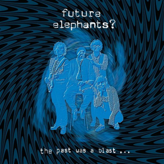 Cover for Future Elephants? · Past Was a Blast (CD) (2023)