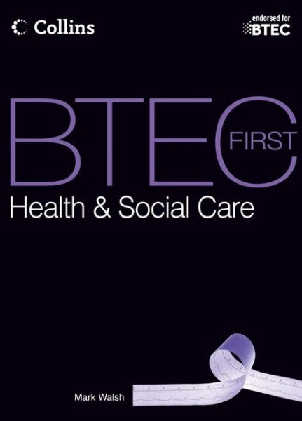 Cover for Mark Walsh · BTEC First Health &amp; Social Care: Student Book - BTEC First Health &amp; Social Care 2012 (Paperback Book) [2 Revised edition] (2013)